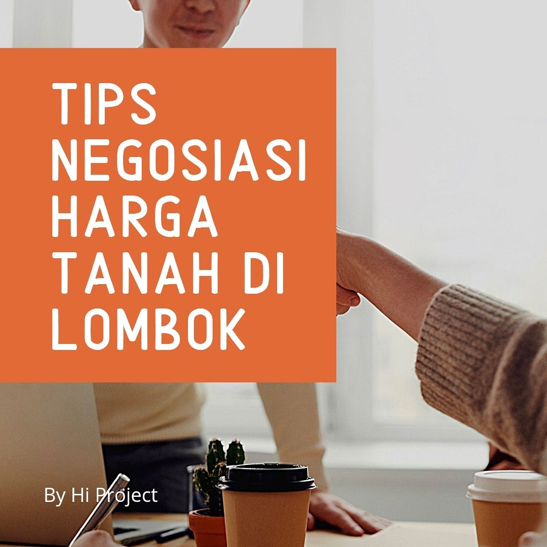 Tips Negosiasi Harga Tanah Di Lombok Hi Project