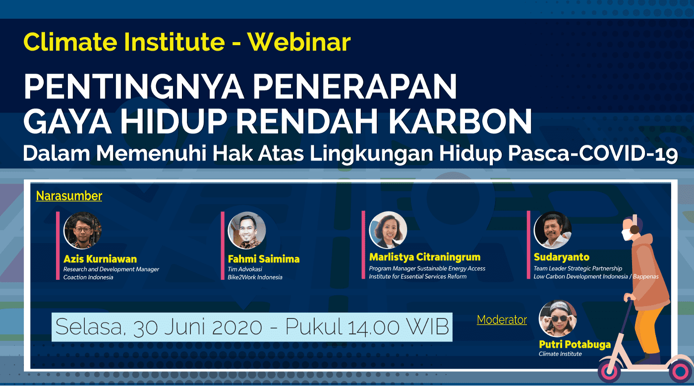 Webinar Climate Institute - Pentingnya Penerapan Gaya Hidup Rendah Karbon Dalam Memenuhi Hak Atas Lingkungan Hidup Pasca-COVID-19