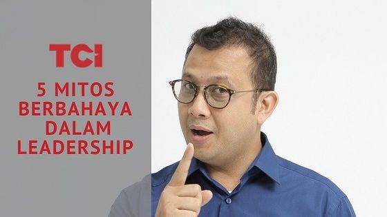 5 Mitos Berbahaya Dalam Leadership