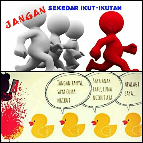 Jangan Sekadar Ikut-Ikutan