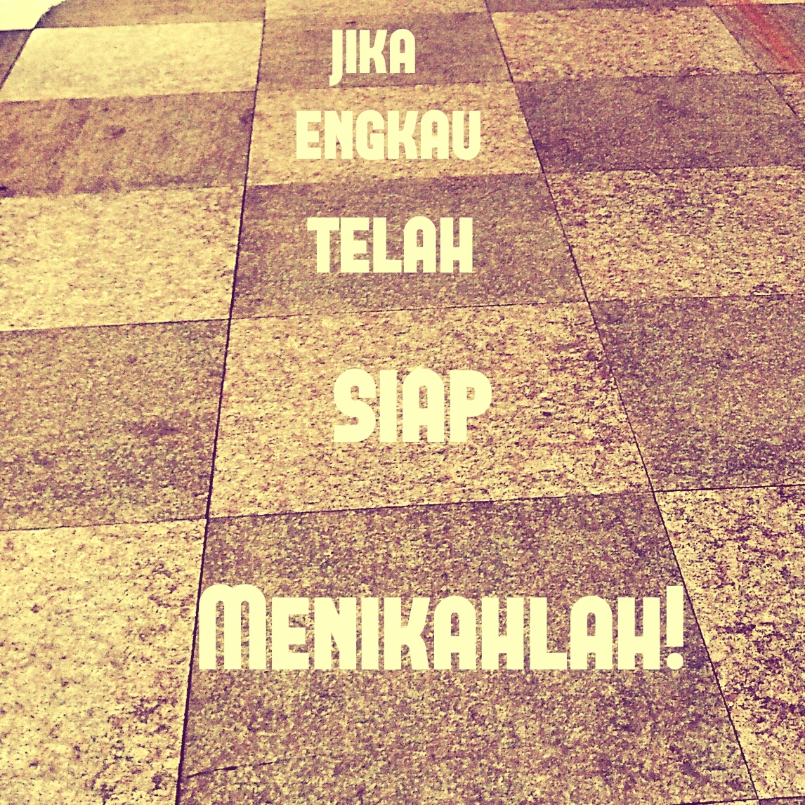 Jika Engkau Telah Siap, Menikahlah!