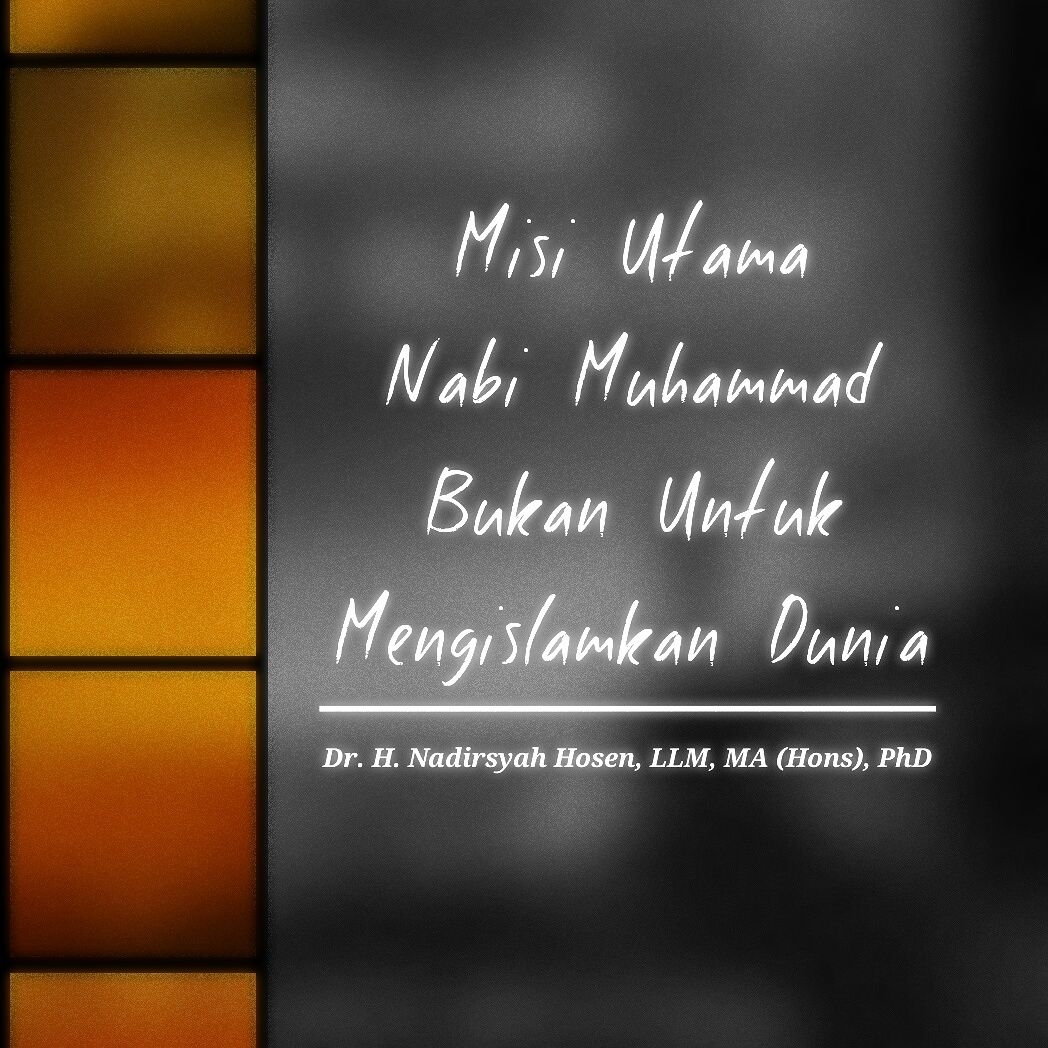 Misi Utama Nabi Muhammad Bukan Untuk Mengislamkan Dunia