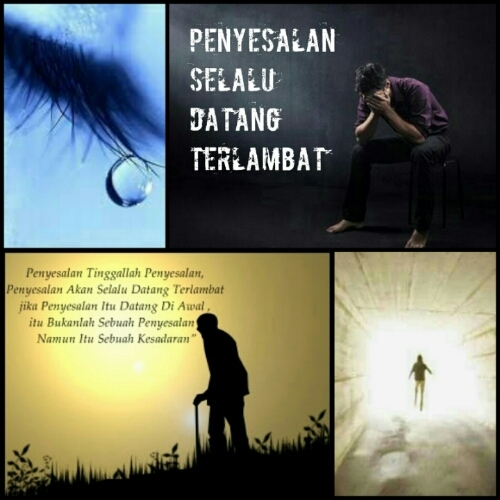 Penyesalan Selalu Datang Terlambat