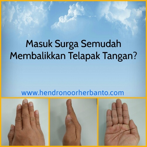 Masuk Surga Semudah Membalikkan Telapak Tangan?