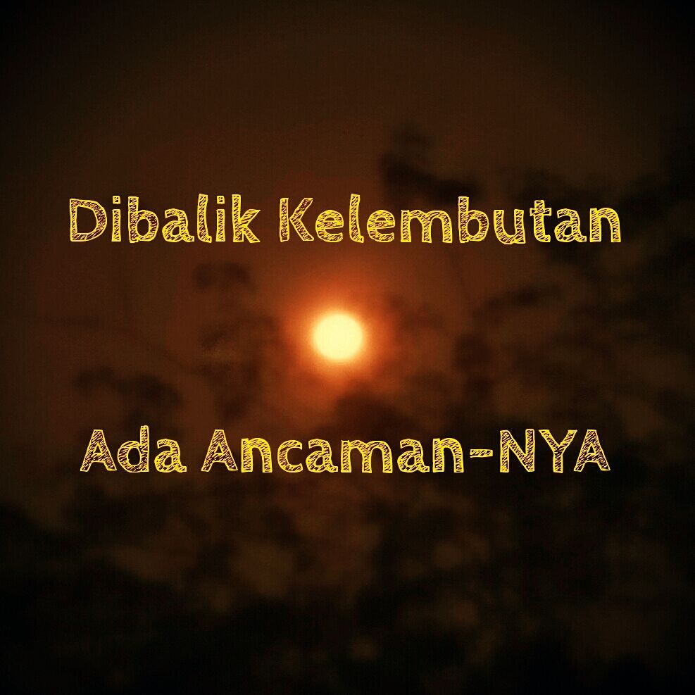 Dibalik Kelembutan Bulan Ada Ancaman-NYA