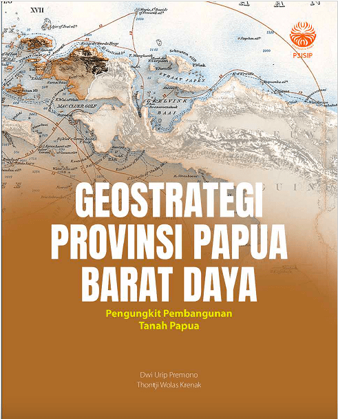 GEOSTRATEGI PROVINSI PAPUA BARAT DAYA: Pengungkit Pembangunan Tanah Papua