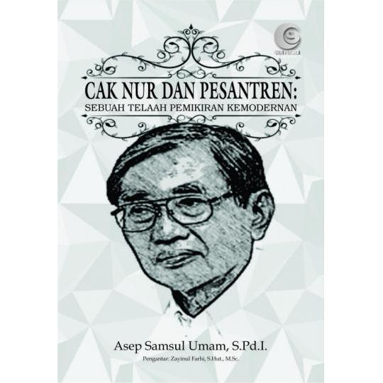 CAK NUR DAN PESANTREN: SEBUAH TELAAH PEMIKIRAN KEMODERNAN