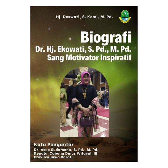 Biografi Dr. Hj. Ekowati, S. Pd., M. Pd. Sang Motivator Inspiratif