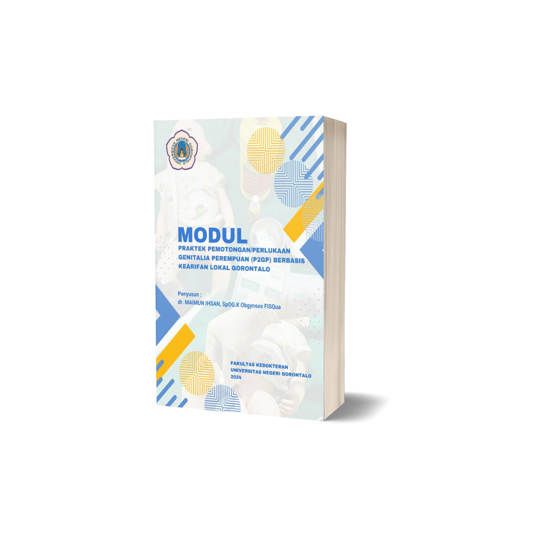 MODUL PRAKTEK PEMOTONGAN/PERLUKAAN GENITALIA PEREMPUAN (P2GP) BERBASIS KEARIFAN LOKAL GORONTALO