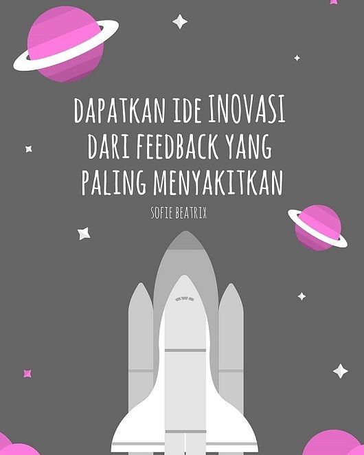Ide Inovasi Dari Feedback Yang Paling Menyakitkan