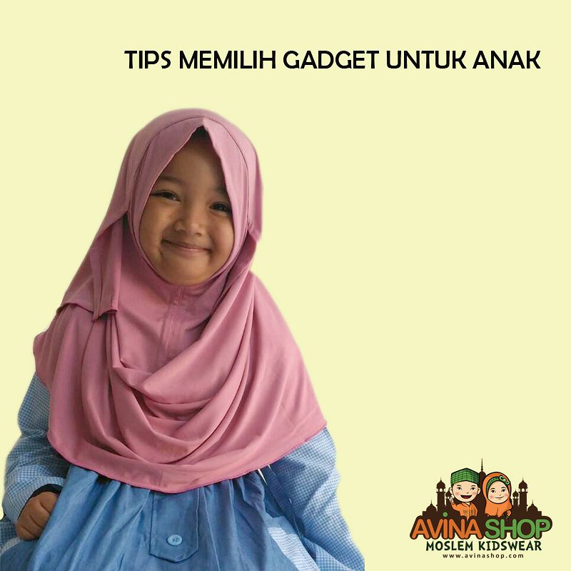 TIPS MEMILIH GADGET UNTUK ANAK