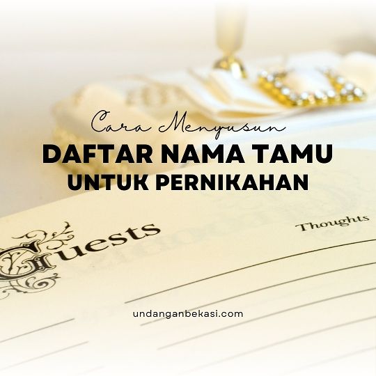 Cara Menyusun Daftar Nama Tamu untuk Pernikahan