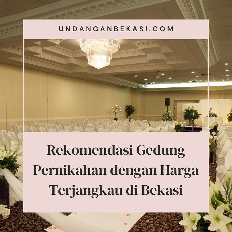 Rekomendasi Gedung Pernikahan dengan Harga Terjangkau di Bekasi