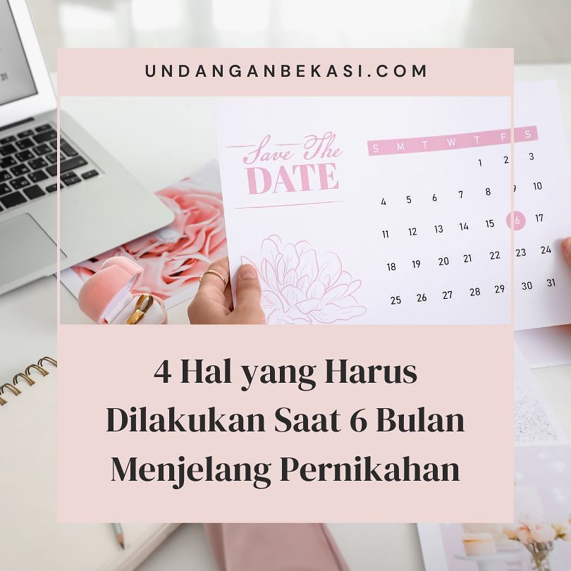 4 Hal yang Harus Dilakukan Saat 6 Bulan Menjelang Pernikahan