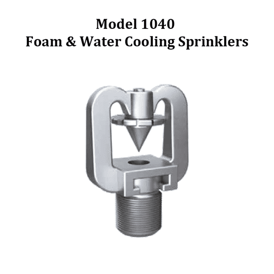 Model 1040 Foam and Water Cooling Sprinklers