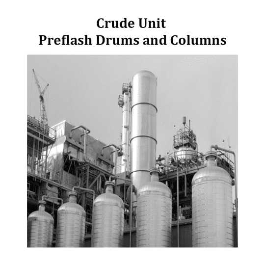 Crude Unit Pre Flash Drums and Columns
