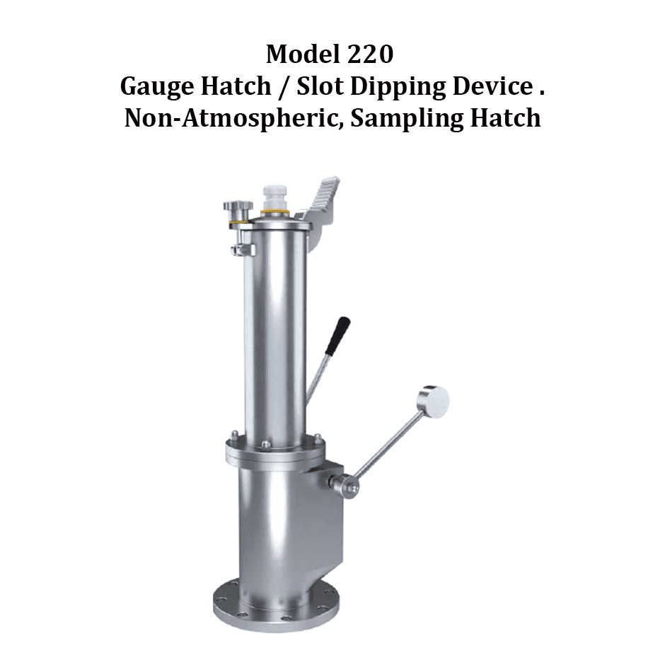 Model 220  Gauge Hatch / Slot Dipping Device Non-Atmospheric, Sampling Hatch