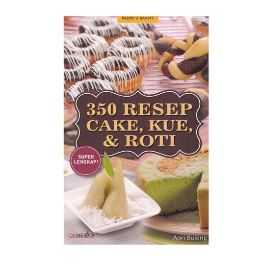 350 Resep Cake, Kue, & Roti Super Lengkap !