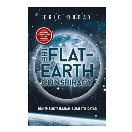 THE FLAT EARTH CONSPIRACY  : BUKTI2 ILMIAH BUMI ITU DATAR