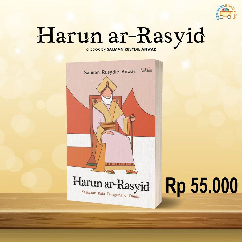 Buku Harun ar-Rasyid; Kejayaan Raja Teragung di Dunia - Salman Rusydie Anwar - Noktah