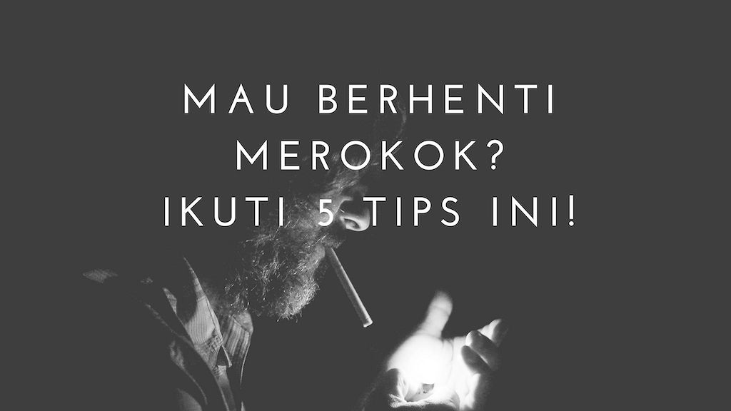 5 Tips Berhenti Merokok
