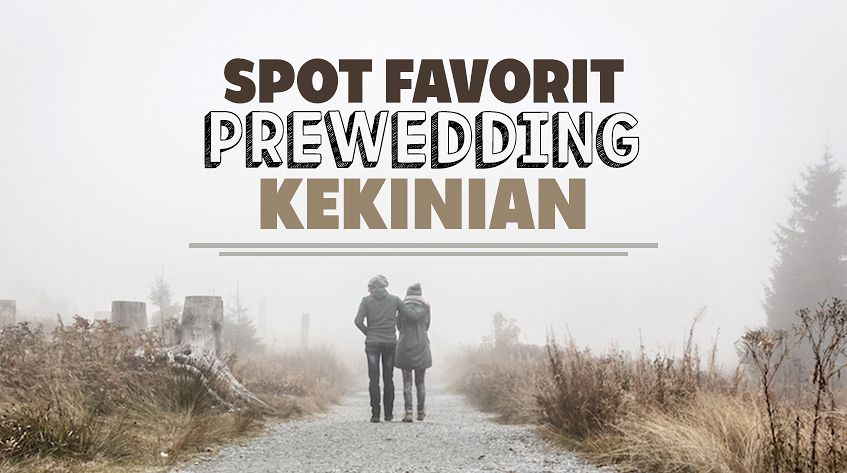 Spot Yang Paling Sering Dijadiin Lokasi Foto Prewedding