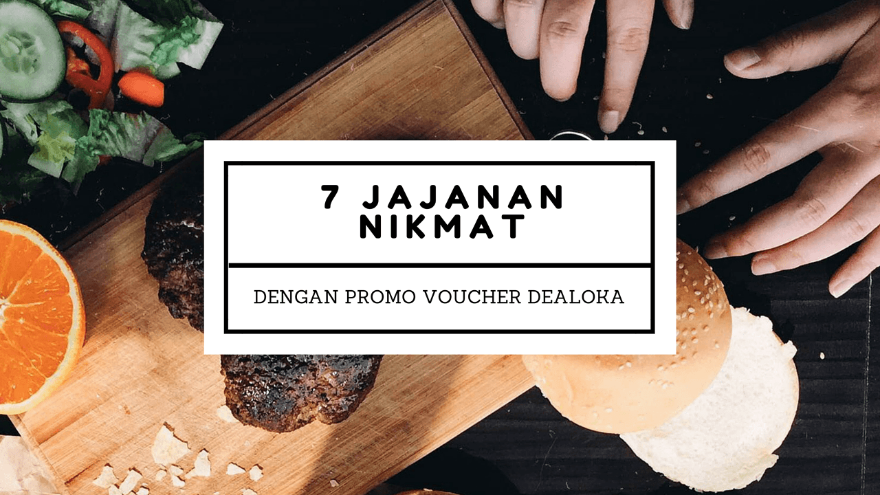 7 Jajanan Nikmat Dengan Promo Voucher Dealoka