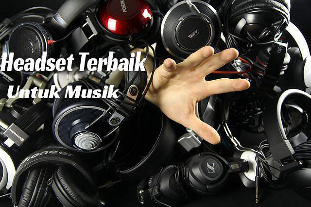 Headset Headphone dan Earphone Terbaik untuk Pecinta Musik