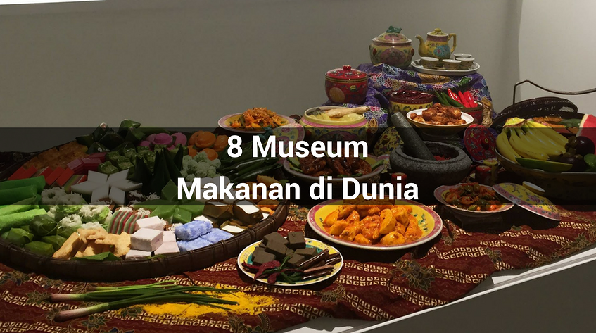 Museum Makanan Di Dunia yang Wajib Dikunjungi Foodies