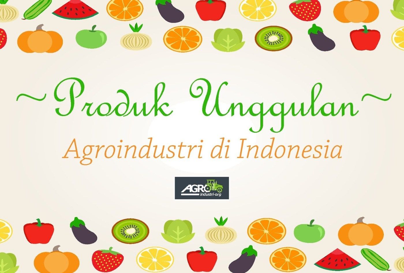 10 Produk Unggulan Agroindustri di Indonesia