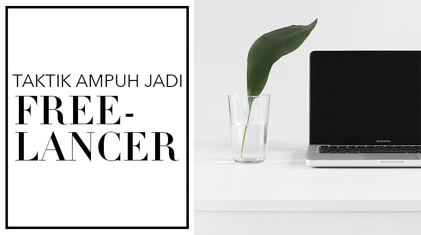 7 Taktik Ampuh Jadi Freelancer Semakmur Full Timer