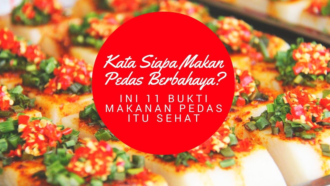 11 Bukti Makanan Pedas Itu Sehat