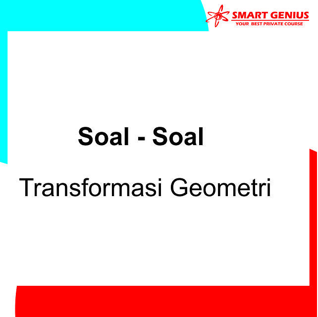 Soal - Soal Transformasi Geometri