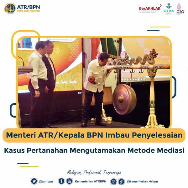 Menteri ATR/Kepala BPN Imbau Penyelesaian Kasus Pertanahan Mengutamakan Metode Mediasi