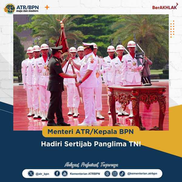 Menteri ATR/Kepala BPN Hadiri Sertijab Panglima TNI