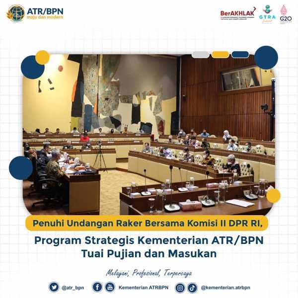 Penuhi Undangan Raker Bersama Komisi II DPR RI, Program Strategis Kementerian ATR/BPN Tuai Pujian dan Masukan