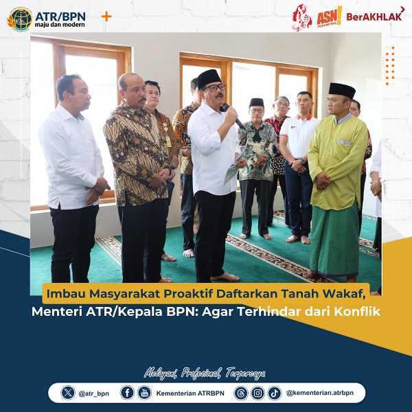 Imbau Masyarakat Proaktif Daftarkan Tanah Wakaf, Menteri ATR/Kepala BPN: Agar Terhindar dari Konflik