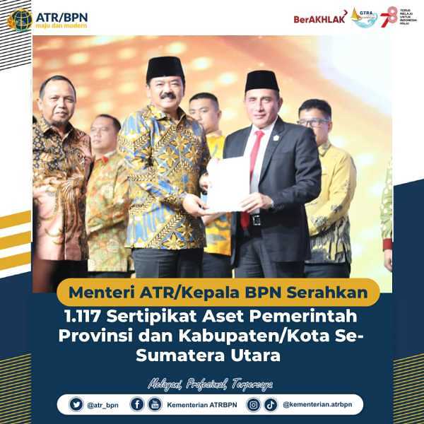 Menteri ATR/Kepala BPN Serahkan 1.117 Sertipikat Aset Pemerintah Provinsi dan Kabupaten/Kota se-Sumatra Utara