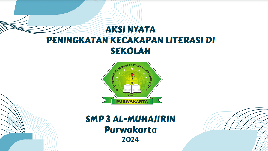 AKSI NYATA PENINGKATAN KECAKAPAN LITERASI DI SMP 3 AL-MUHAJIRIN Purwakarta 2024