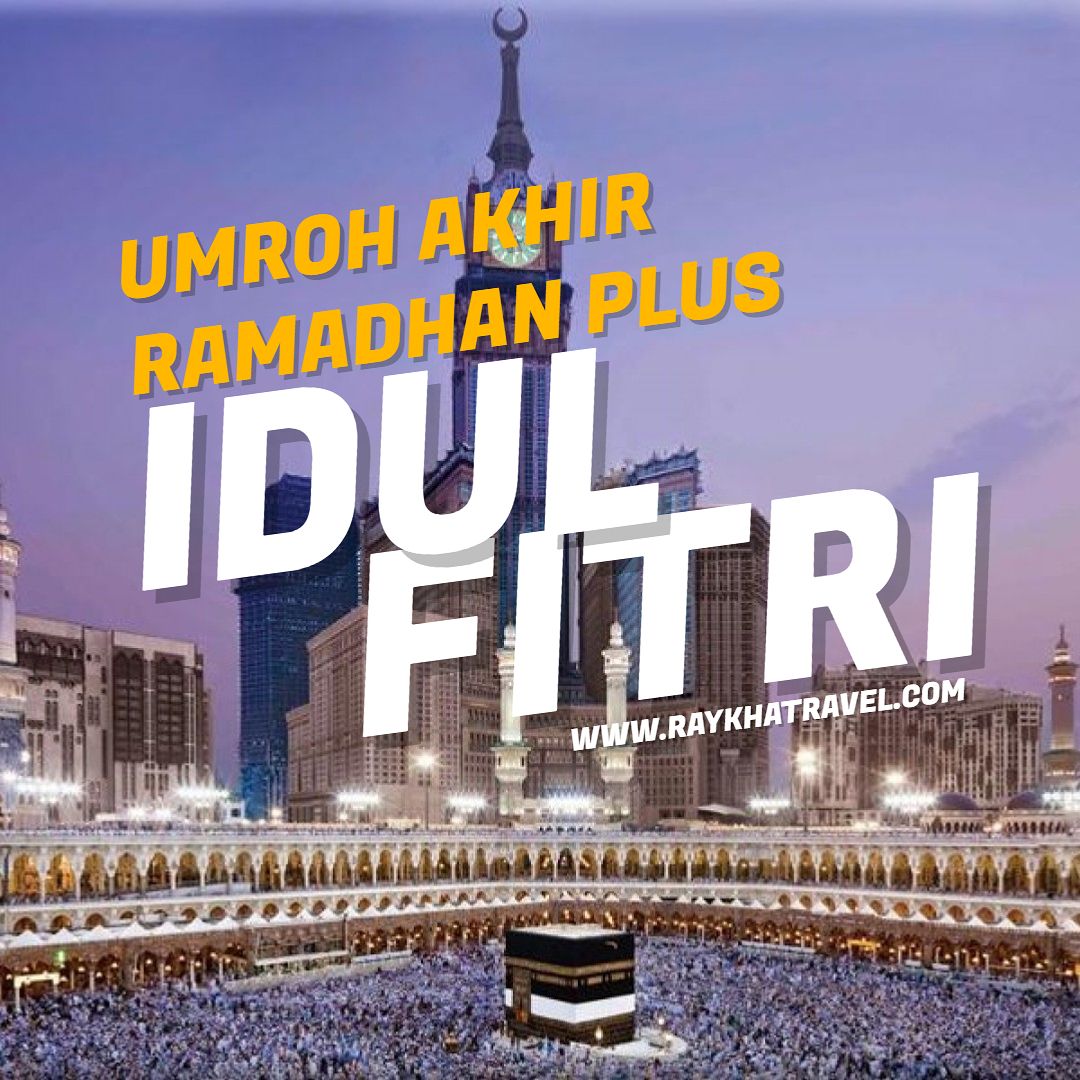 Umroh Akhir Ramadhan Plus Idul Fitri