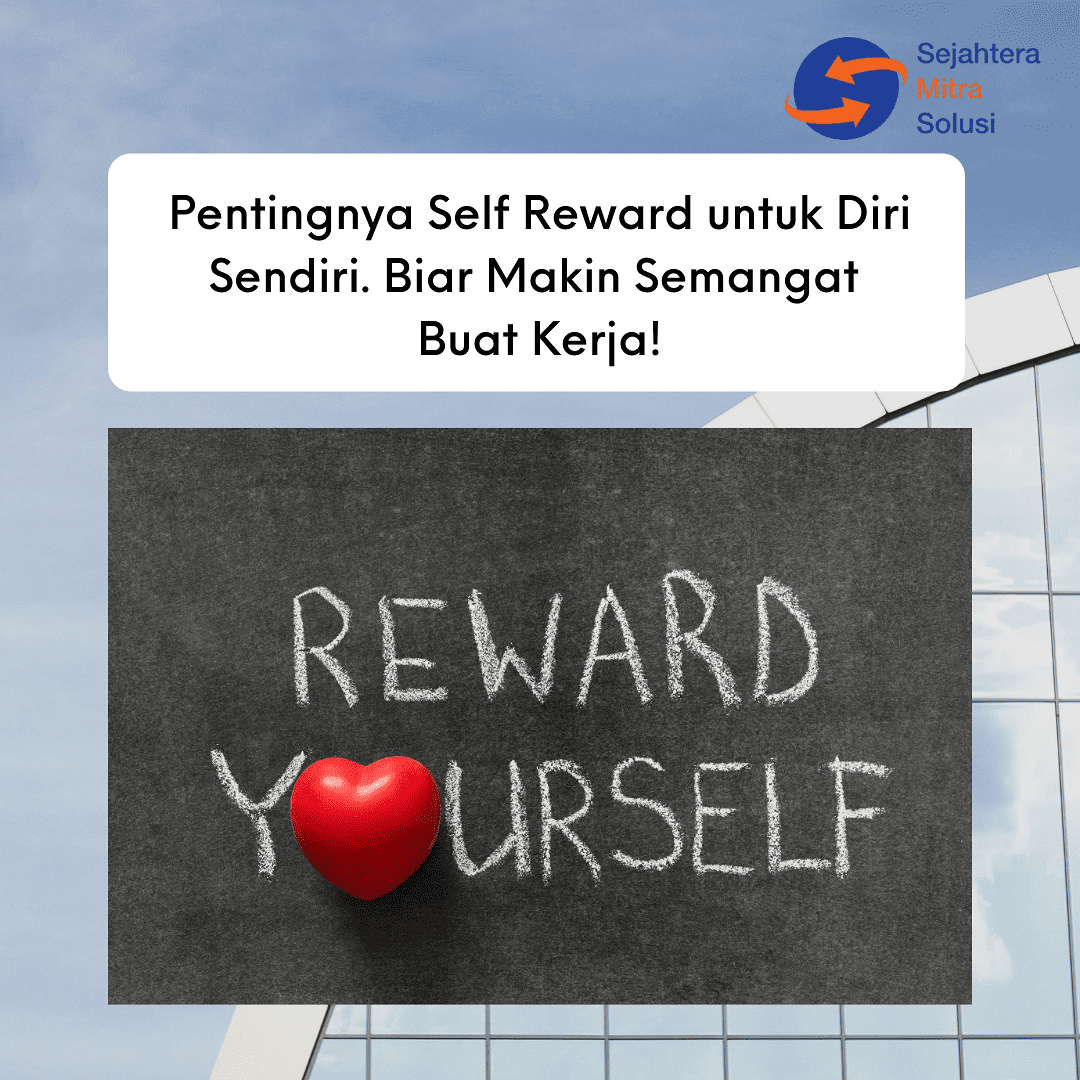 Pentingnya Self Reward untuk Diri Sendiri. Biar Makin Semangat Buat Kerja!