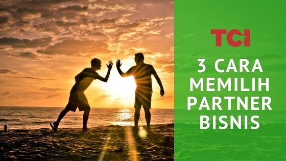 3 Cara Memilih Partner Bisnis Yang Tepat
