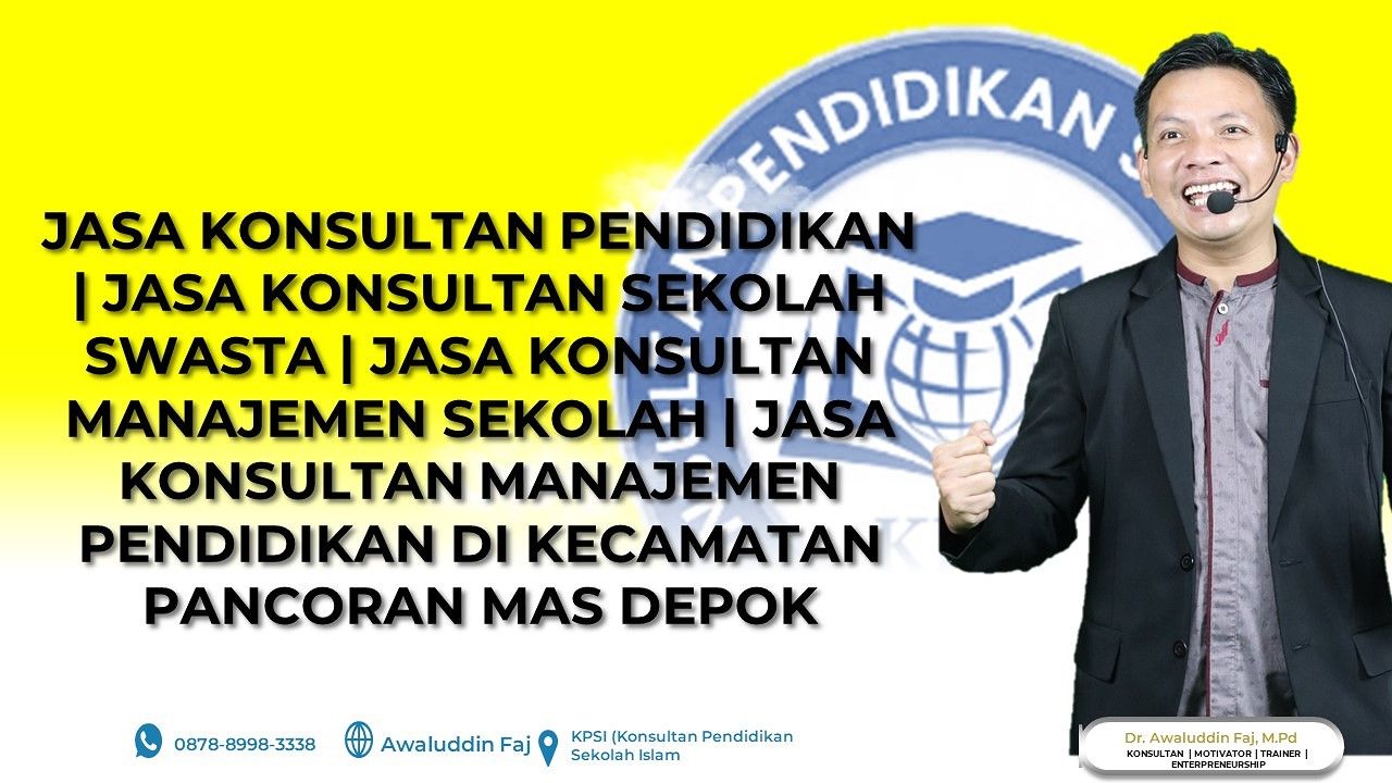 Jasa Konsultan Pendidikan Di Pancoran Mas Depok