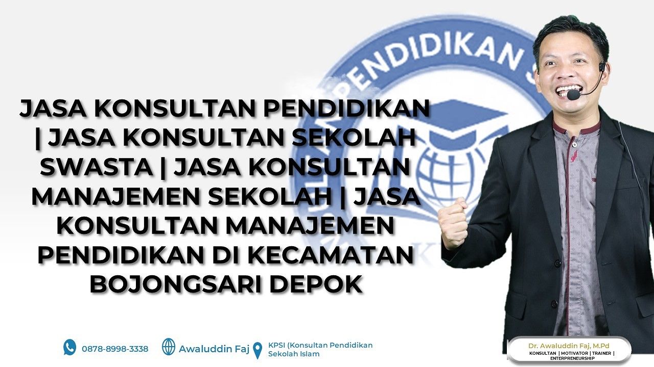 Jasa Konsultan Pendidikan Di Bojongsari Depok