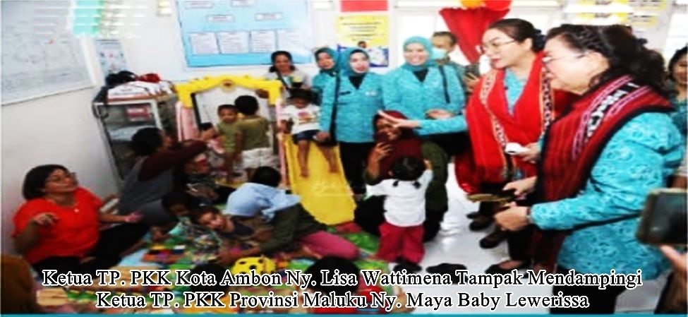 Dari Kunjungan TP.PKK Maluku, Walikota : Pemkot Bersama TP. PKK Ambon Terus Tingkatkan Kualitas Kesehatan Warga  