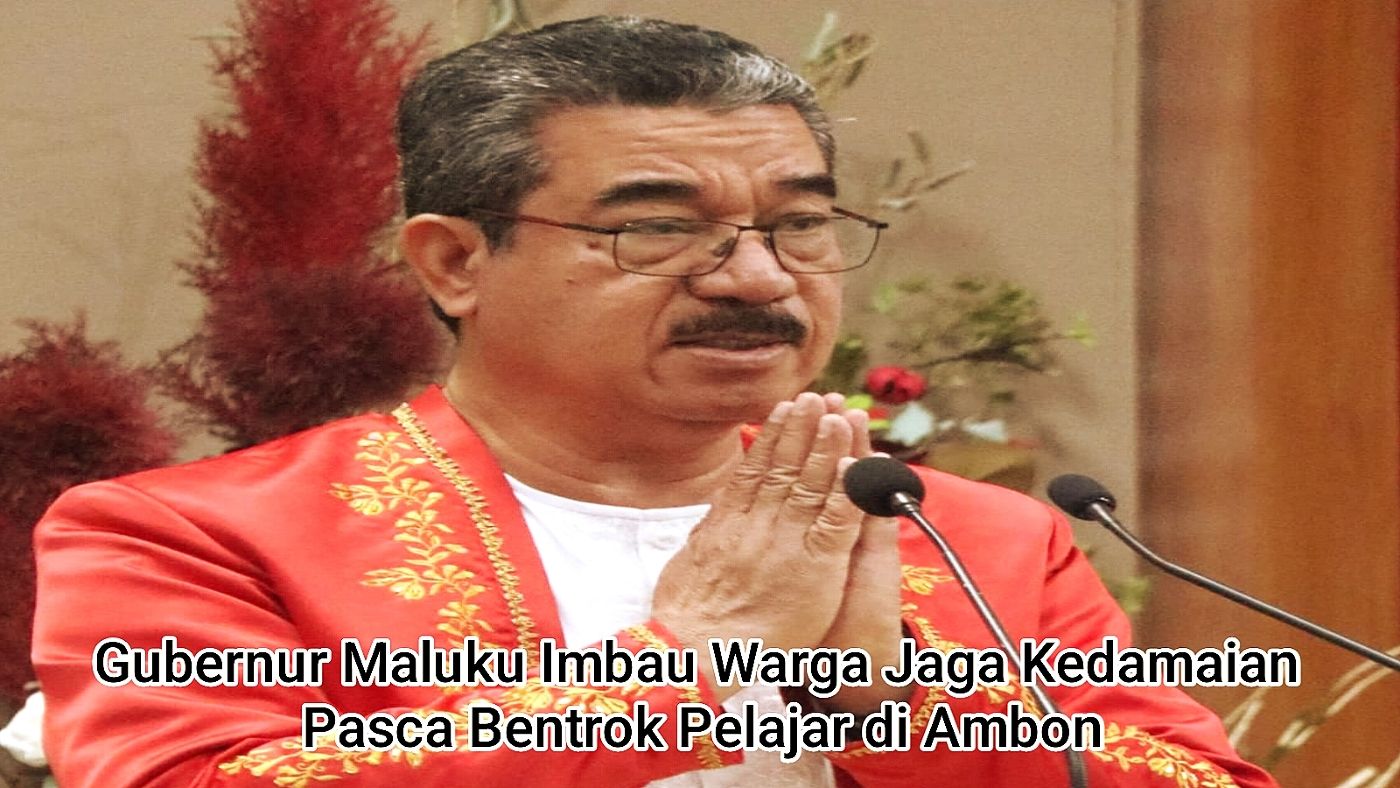 Gubernur Maluku Imbau Warga Jaga Kedamaian Pasca Bentrok Pelajar di Ambon