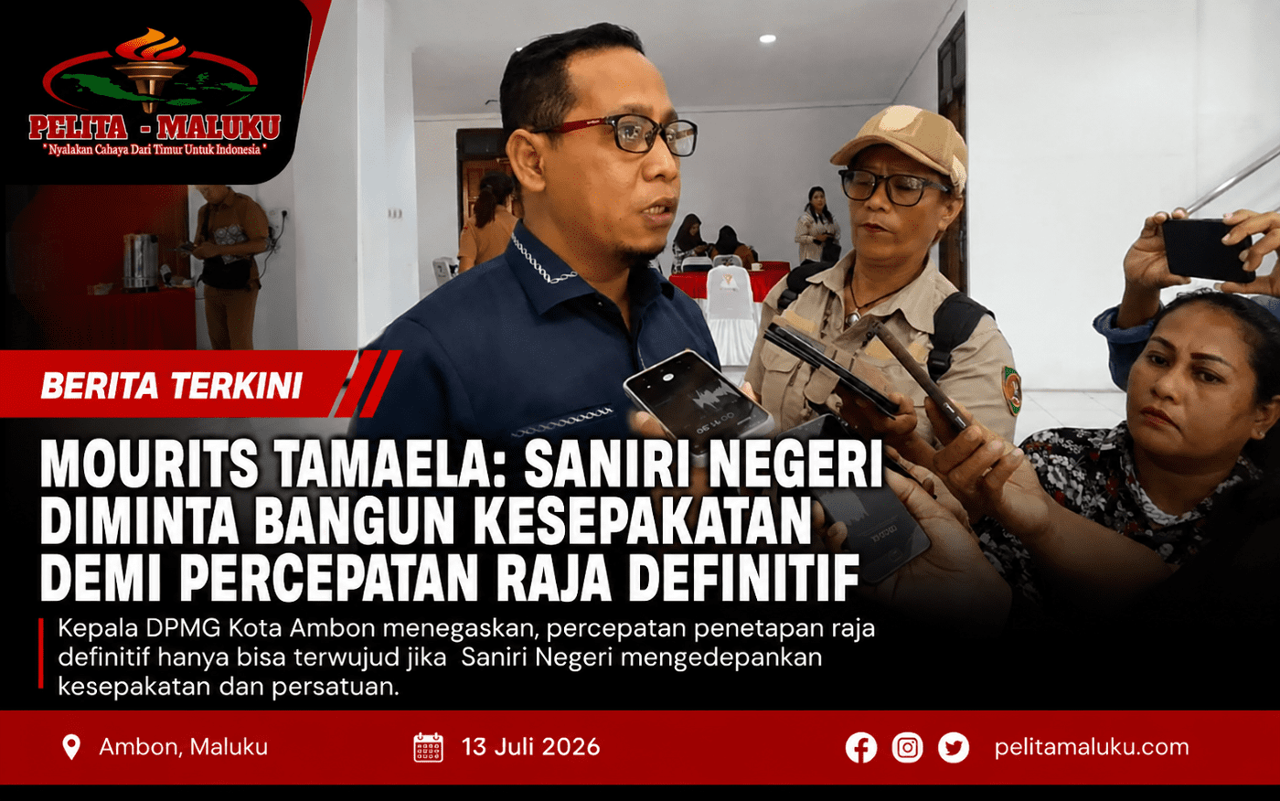 Mourits Tamaela: Saniri Negeri Diminta Bangun Kesepakatan Demi Percepatan Raja Definitif