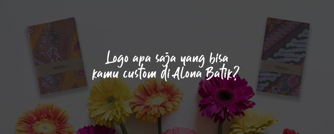 Logo Apa Saja yang Bisa Kamu Custom di Alona Batik