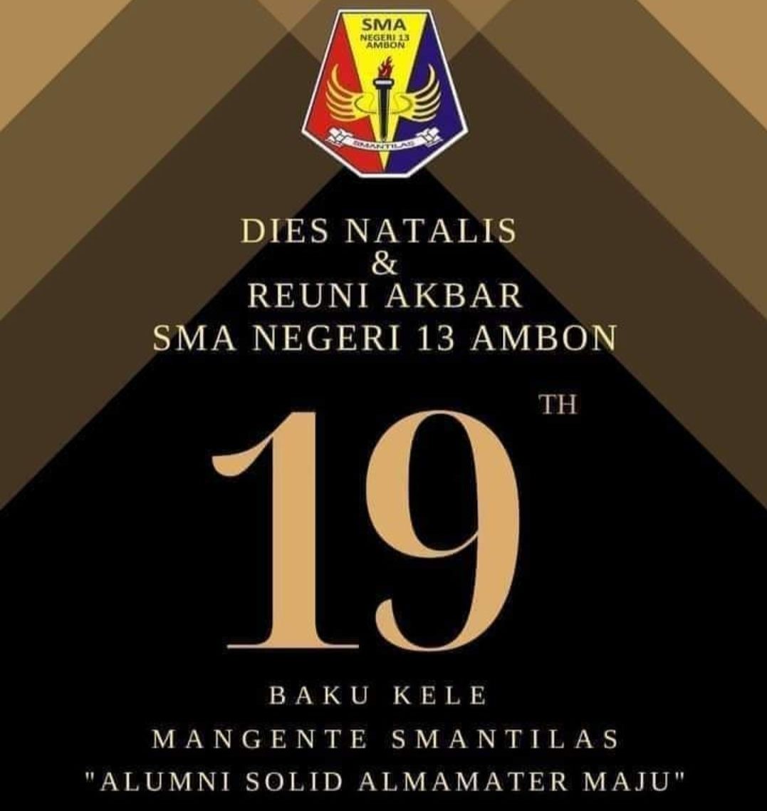 Kepsek  :  Dies Natalis & Reuni Akbar  Satukan Kita Dirumah Bersama SMA N 13 Ambon