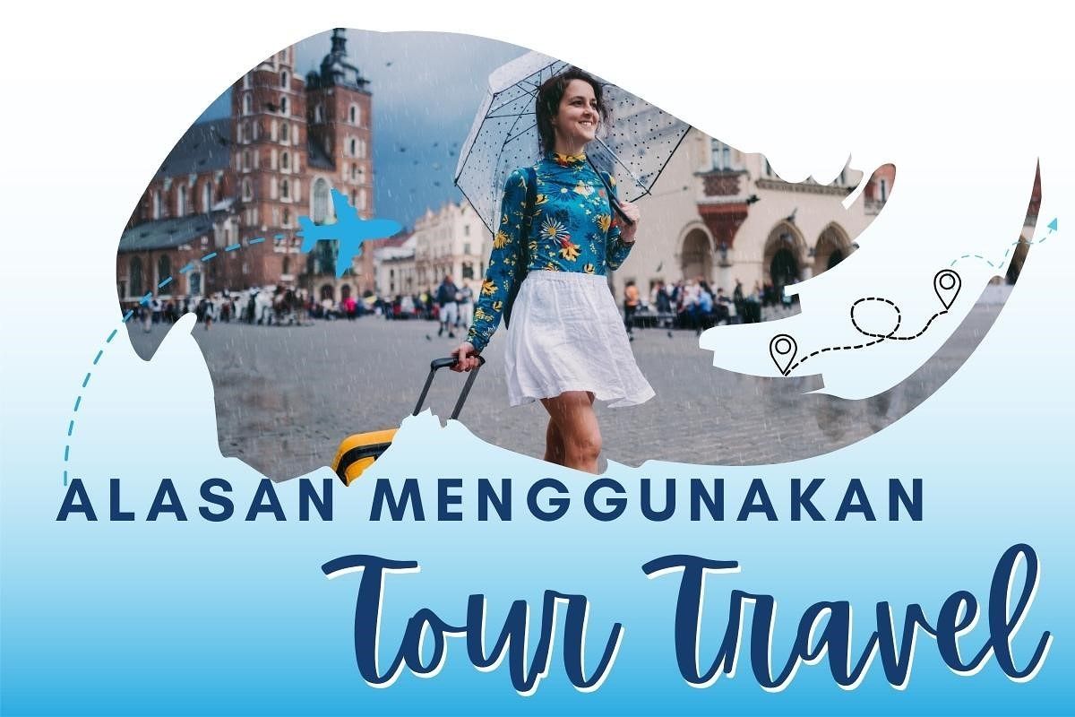 Alasan Menggunakan Tour Travel